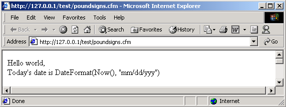 This image shows the results if pound signs were not included around function: Hello world, Todays date is  DateFormat(Now(), "mm/dd/yy")